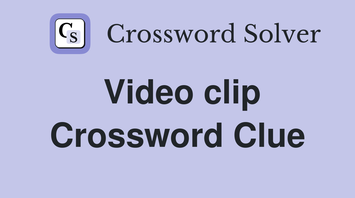 Video clip Crossword Clue