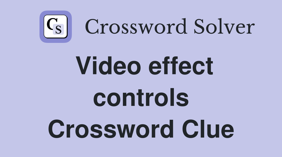 Video effect controls Crossword Clue