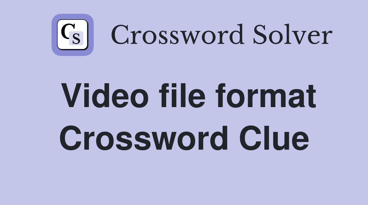 Video file format Crossword Clue
