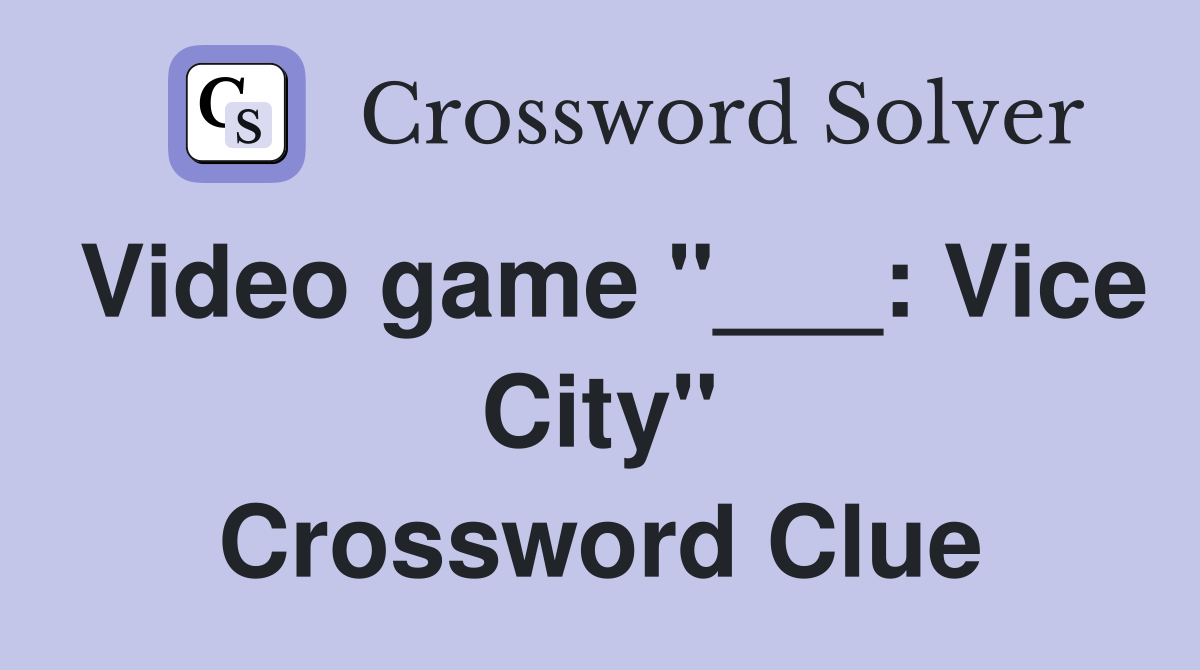 Video game "___: Vice City" Crossword Clue