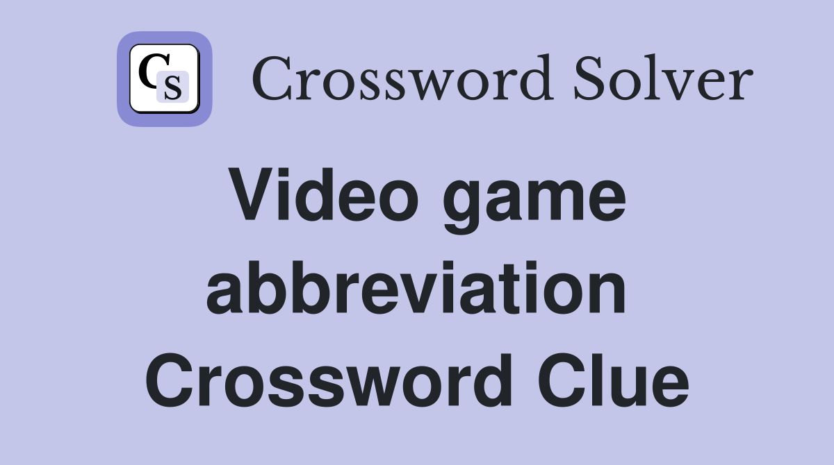 Video game abbreviation Crossword Clue