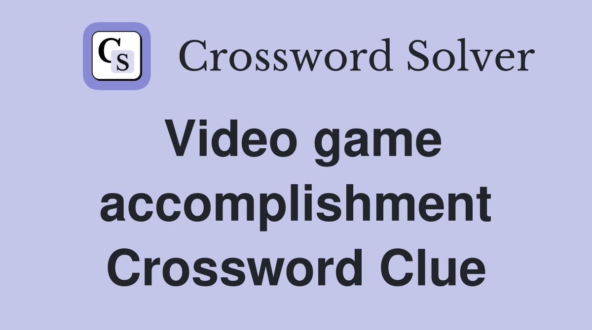 Video game accomplishment Crossword Clue