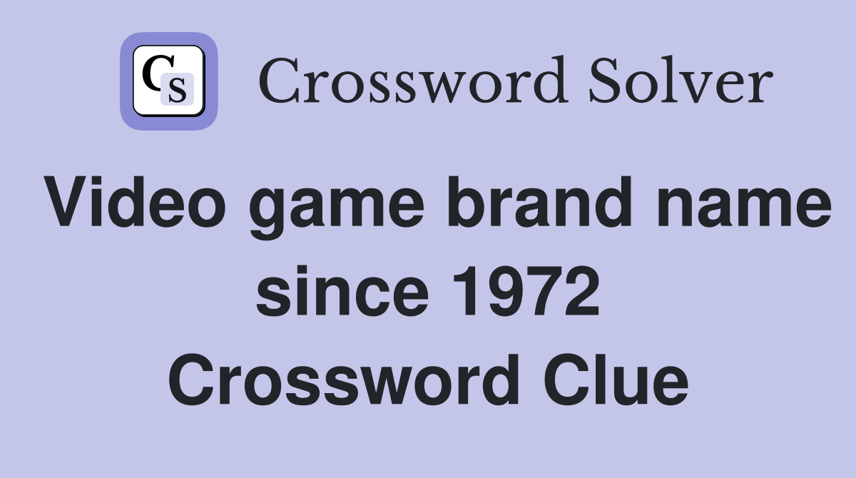 Video game brand name since 1972 Crossword Clue