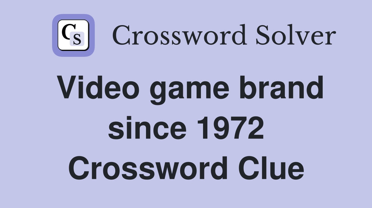 Video game brand since 1972 Crossword Clue