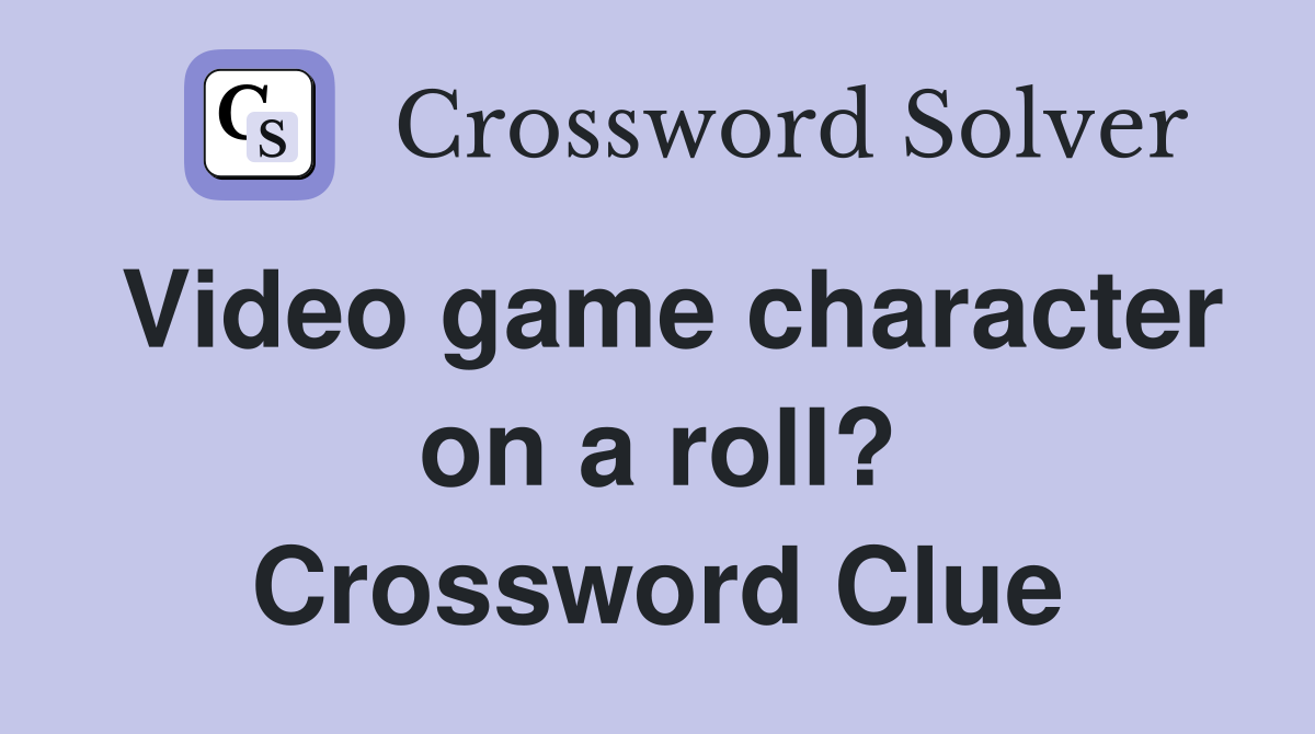 Video game character on a roll? Crossword Clue