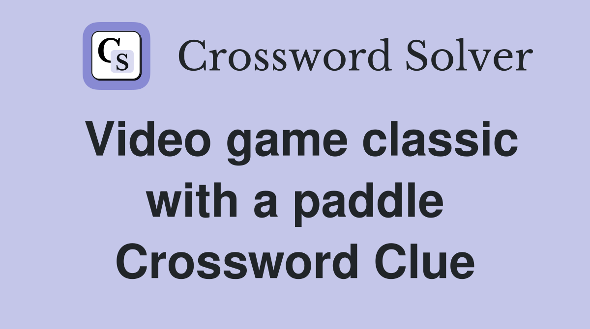 Video game classic with a paddle Crossword Clue