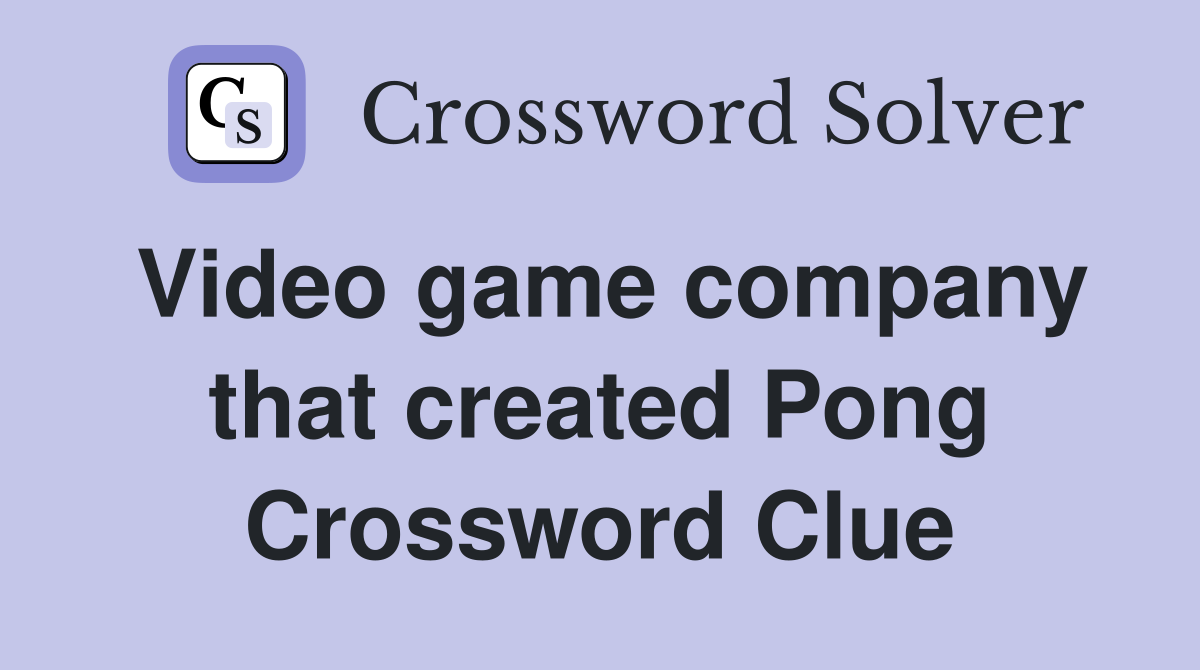 Video game company that created Pong Crossword Clue