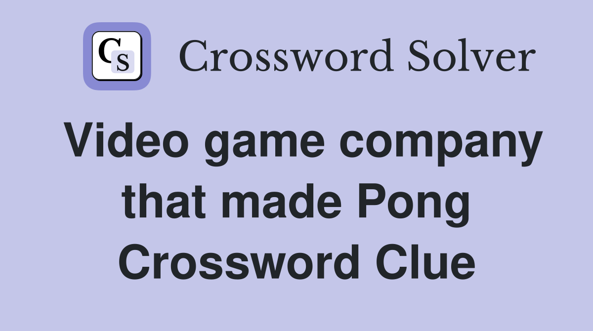 Video game company that made Pong Crossword Clue