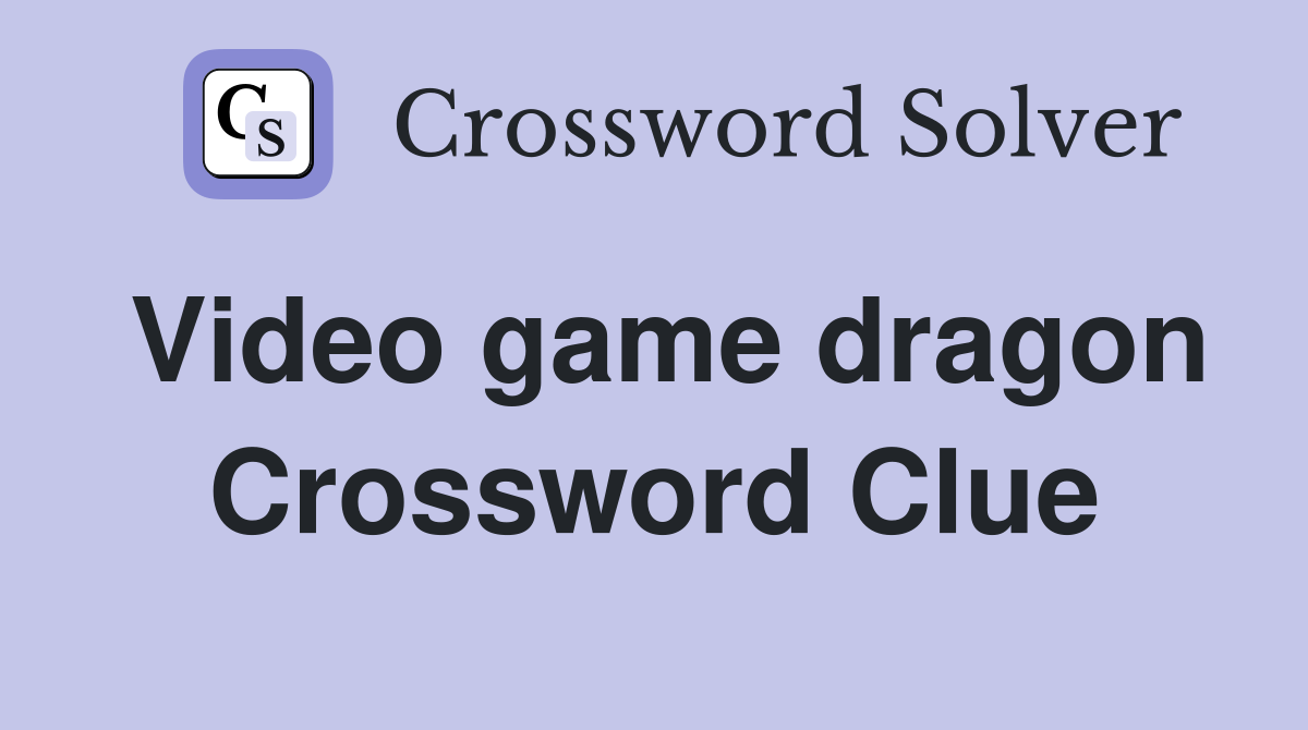Video game dragon Crossword Clue