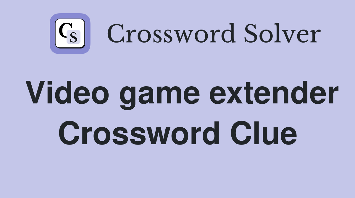 Video game extender Crossword Clue