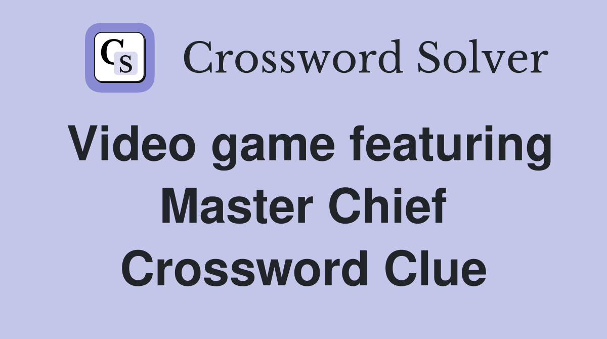 Video game featuring Master Chief Crossword Clue