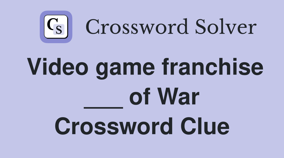 Video game franchise ___ of War Crossword Clue