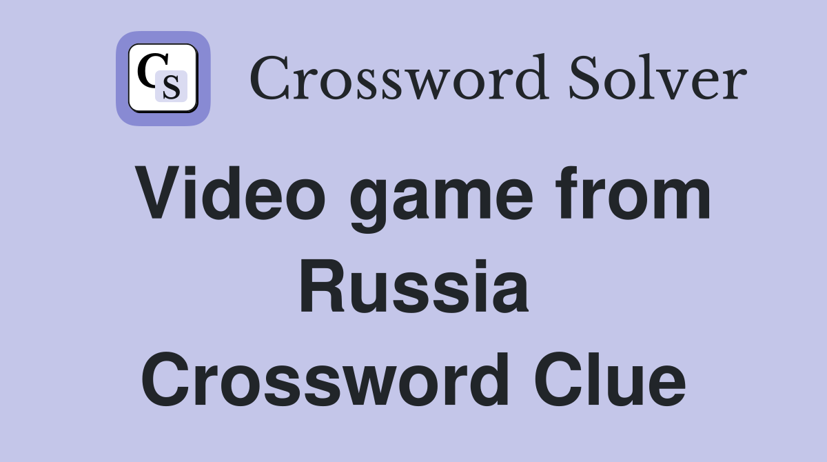 Video game from Russia Crossword Clue