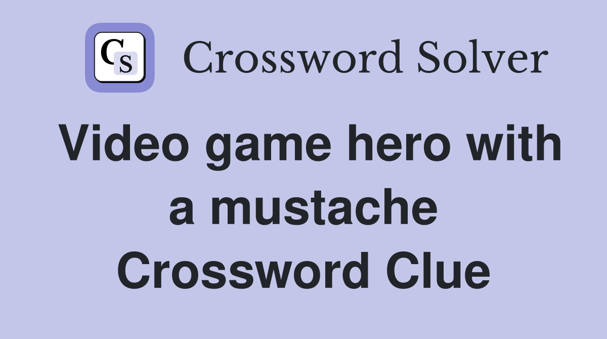 Video game hero with a mustache Crossword Clue