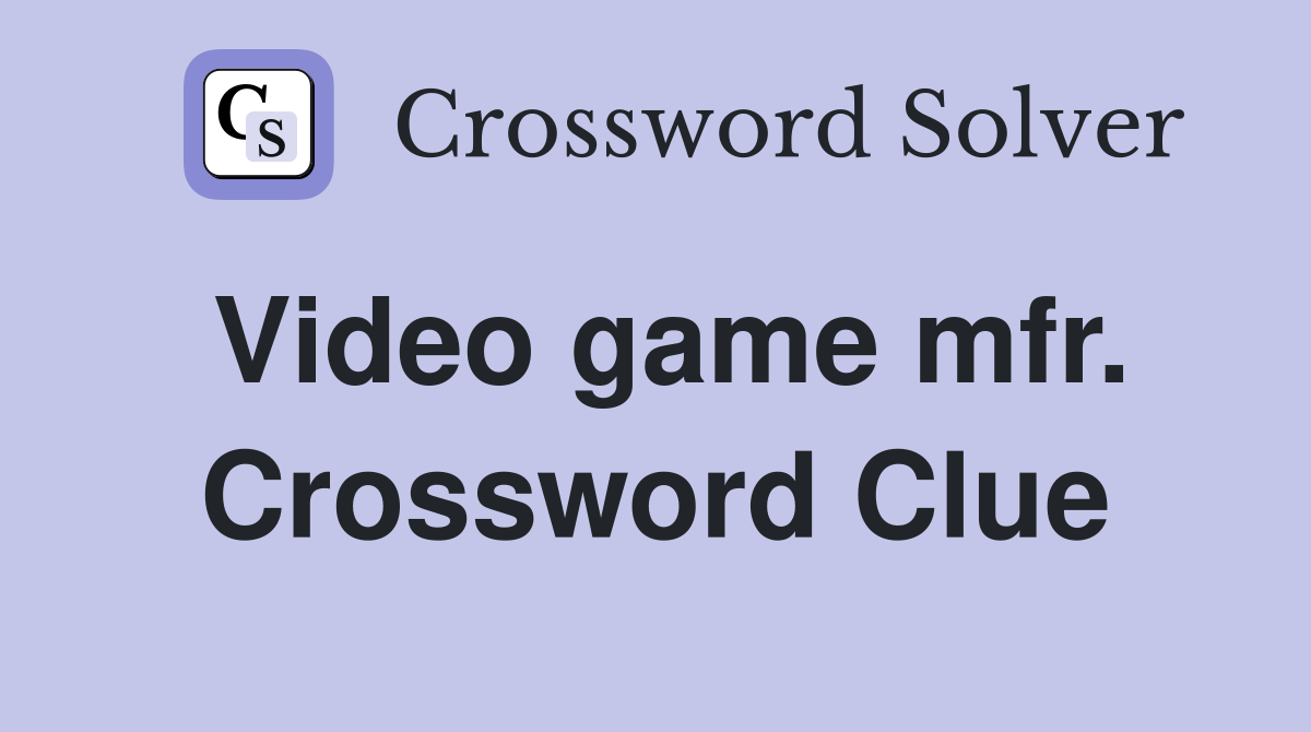 Video game mfr. Crossword Clue