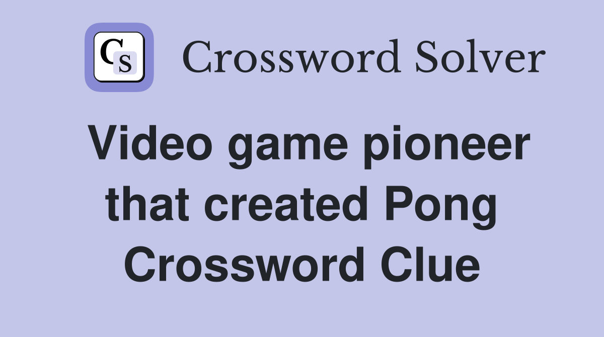 Video game pioneer that created Pong Crossword Clue