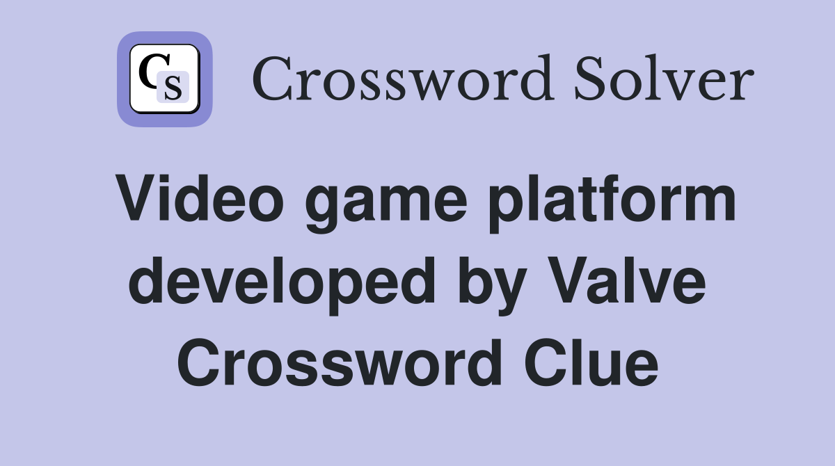 Video game platform developed by Valve Crossword Clue