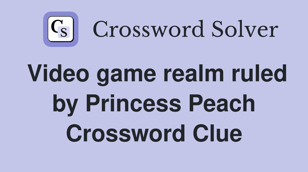 Video game realm ruled by Princess Peach Crossword Clue