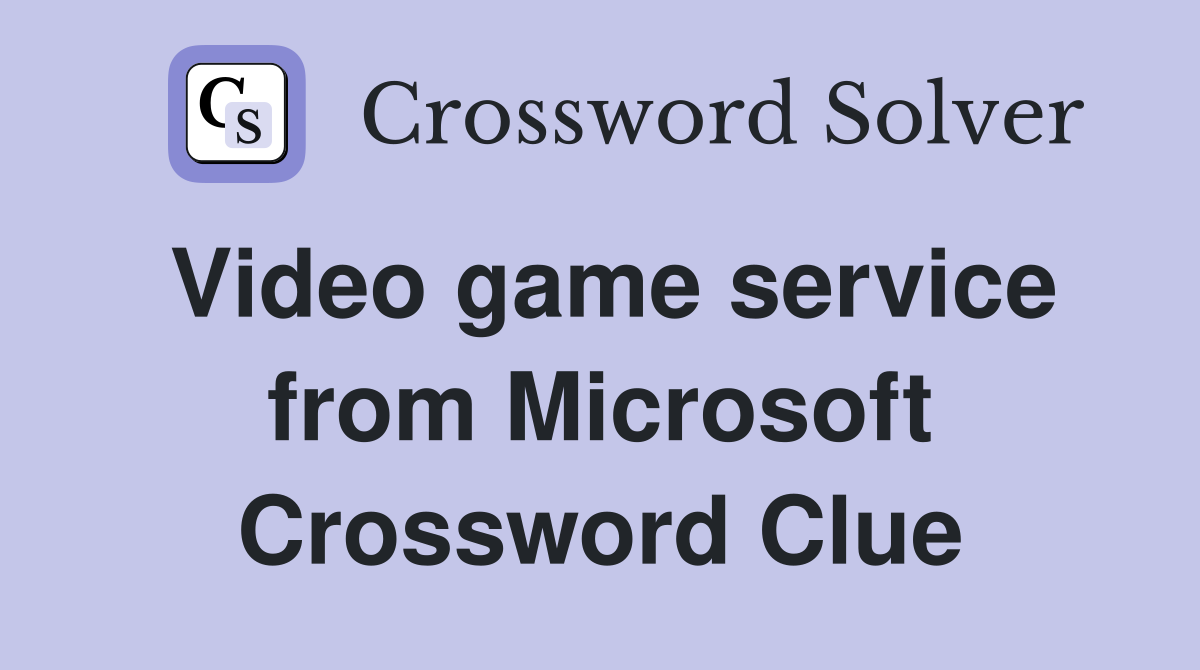 Video game service from Microsoft Crossword Clue