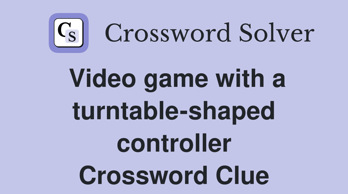 Video game with a turntable shaped controller Crossword Clue Answers