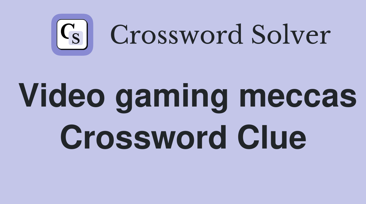 Video gaming meccas Crossword Clue