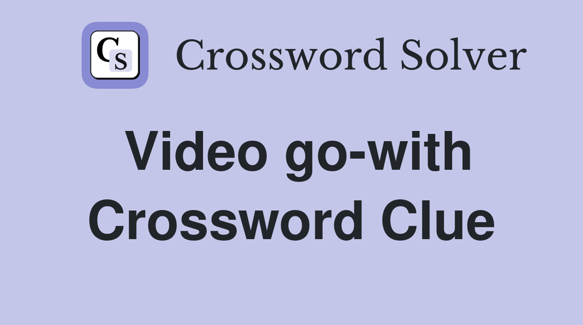 Video go-with Crossword Clue