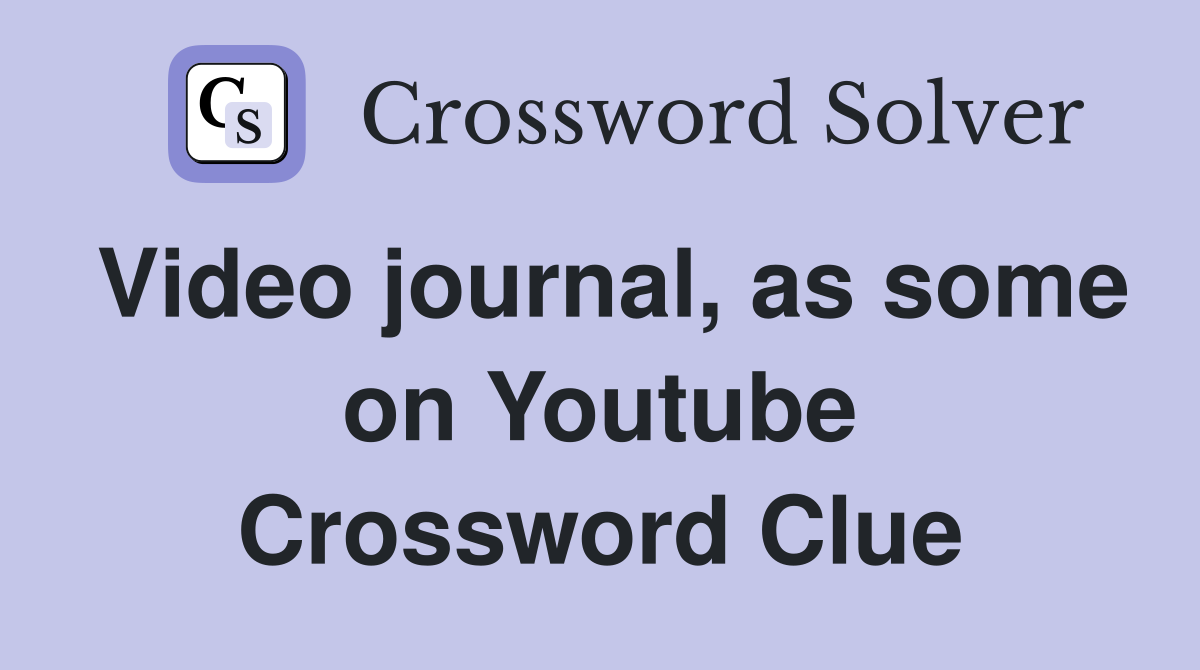 Video journal, as some on Youtube Crossword Clue