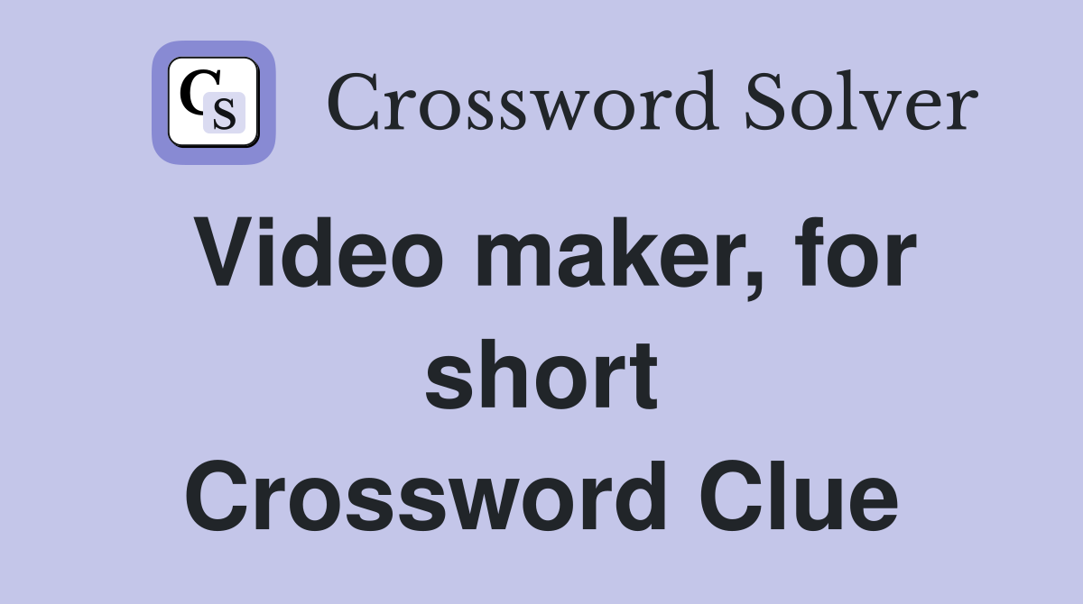 Video maker, for short Crossword Clue