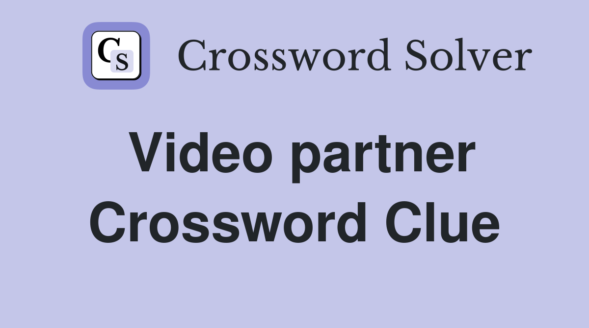 Video partner Crossword Clue