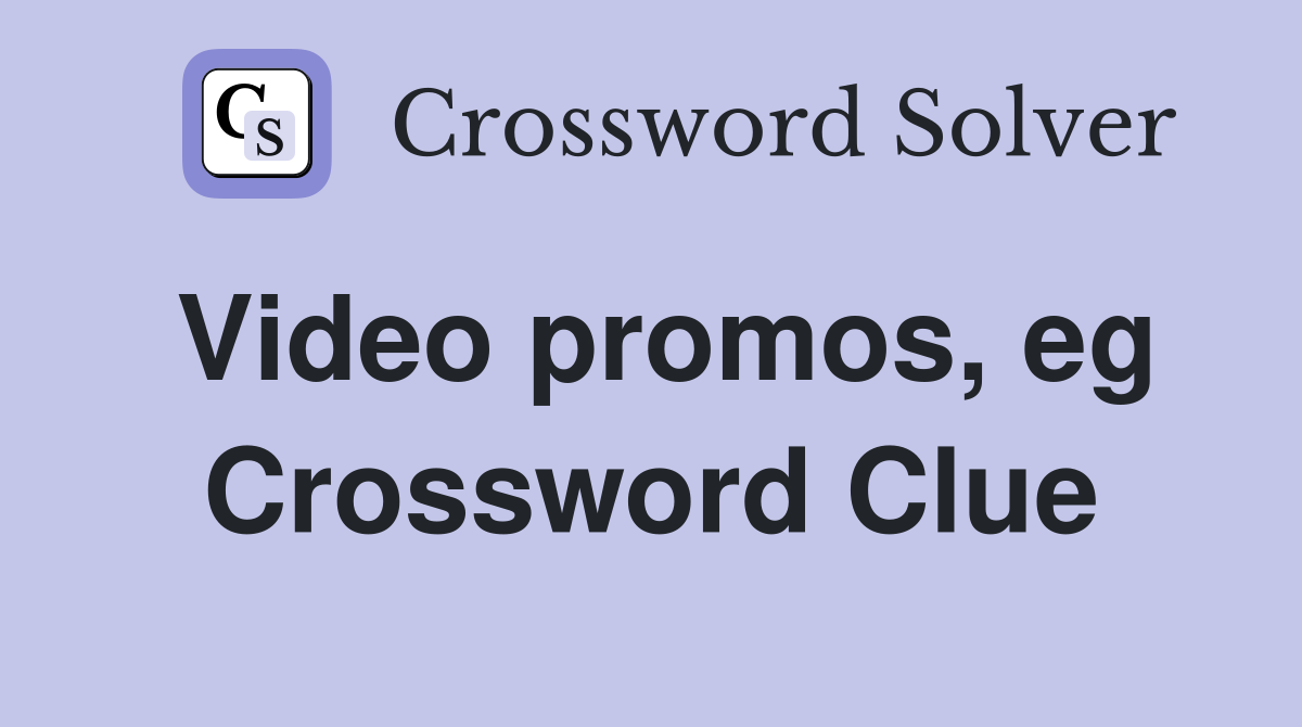 Video promos, eg Crossword Clue