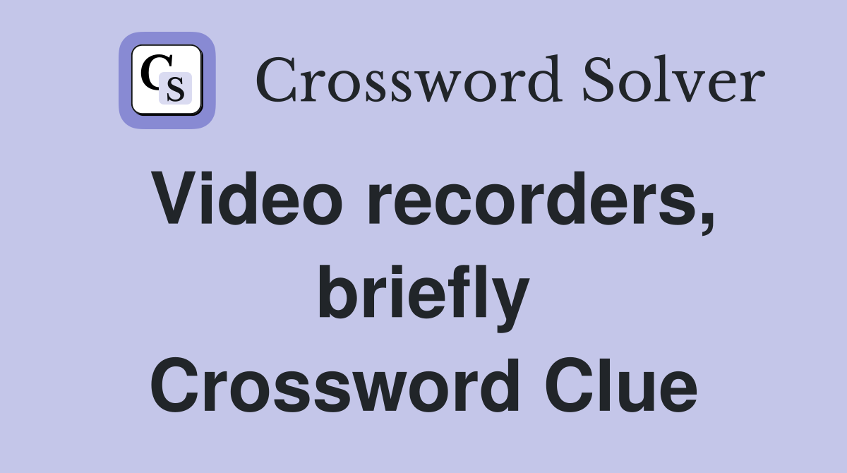 Video recorders, briefly Crossword Clue