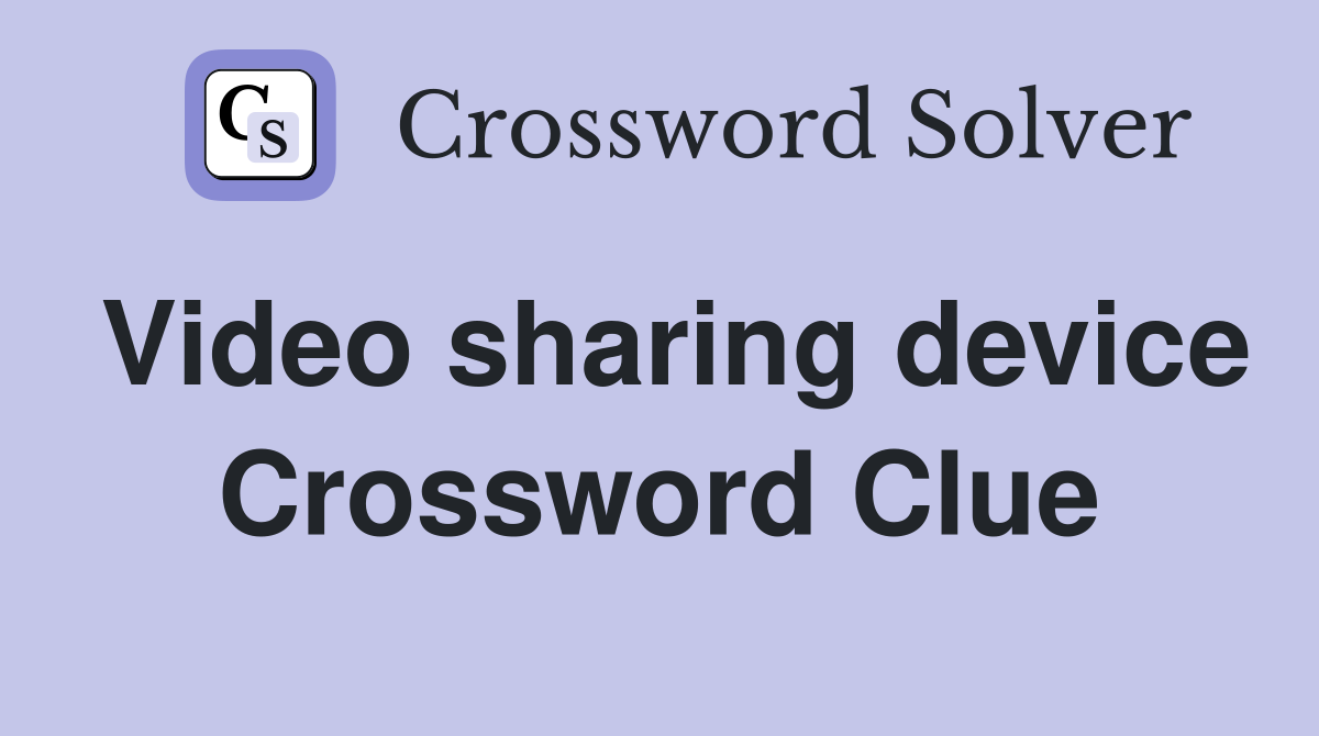 Video sharing device Crossword Clue