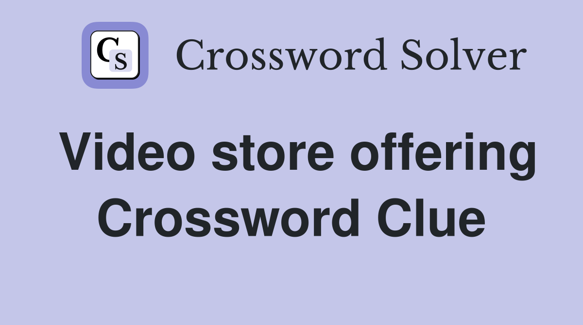 Video store offering Crossword Clue