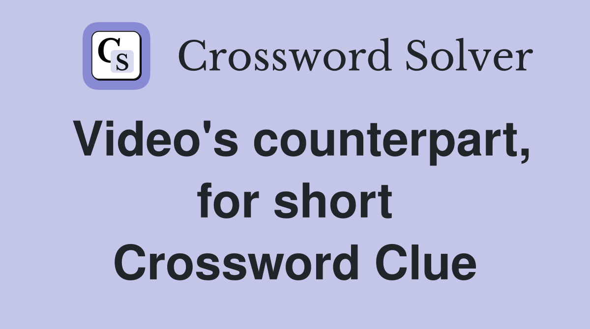 Video's counterpart, for short Crossword Clue