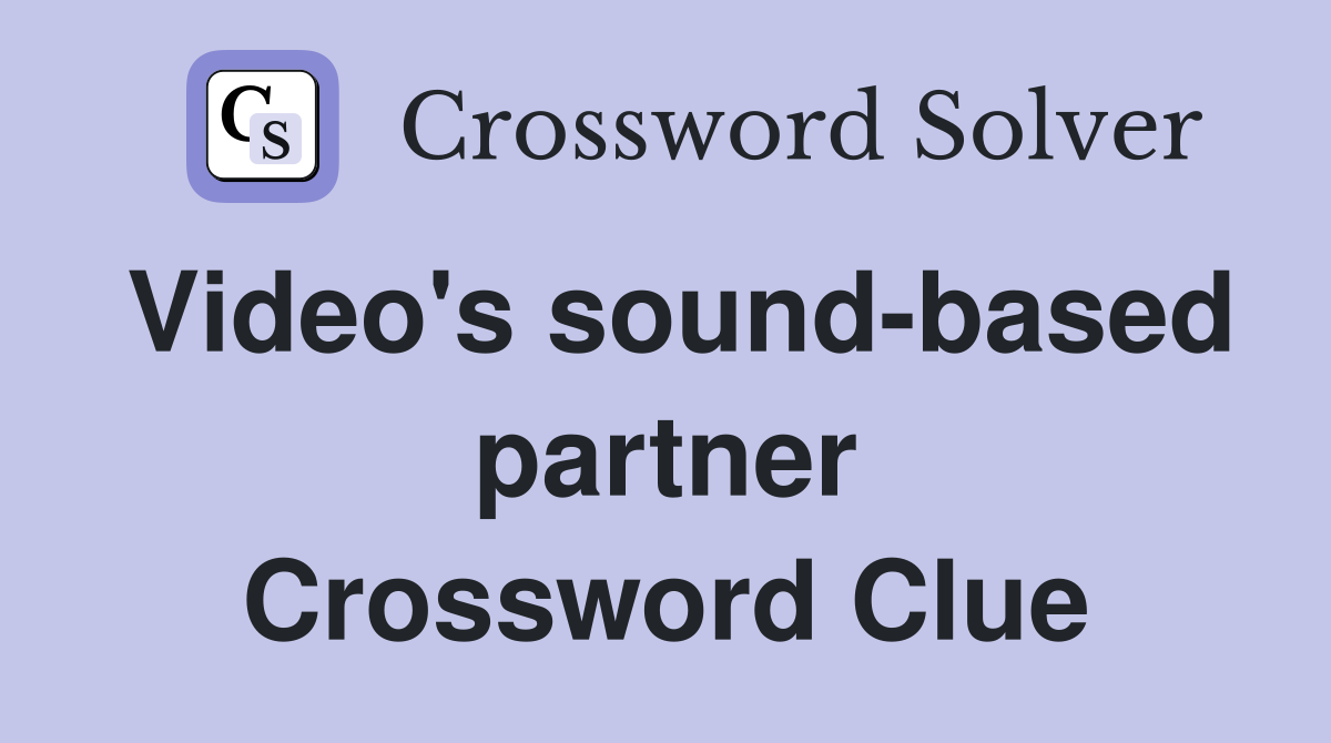Video's sound-based partner Crossword Clue