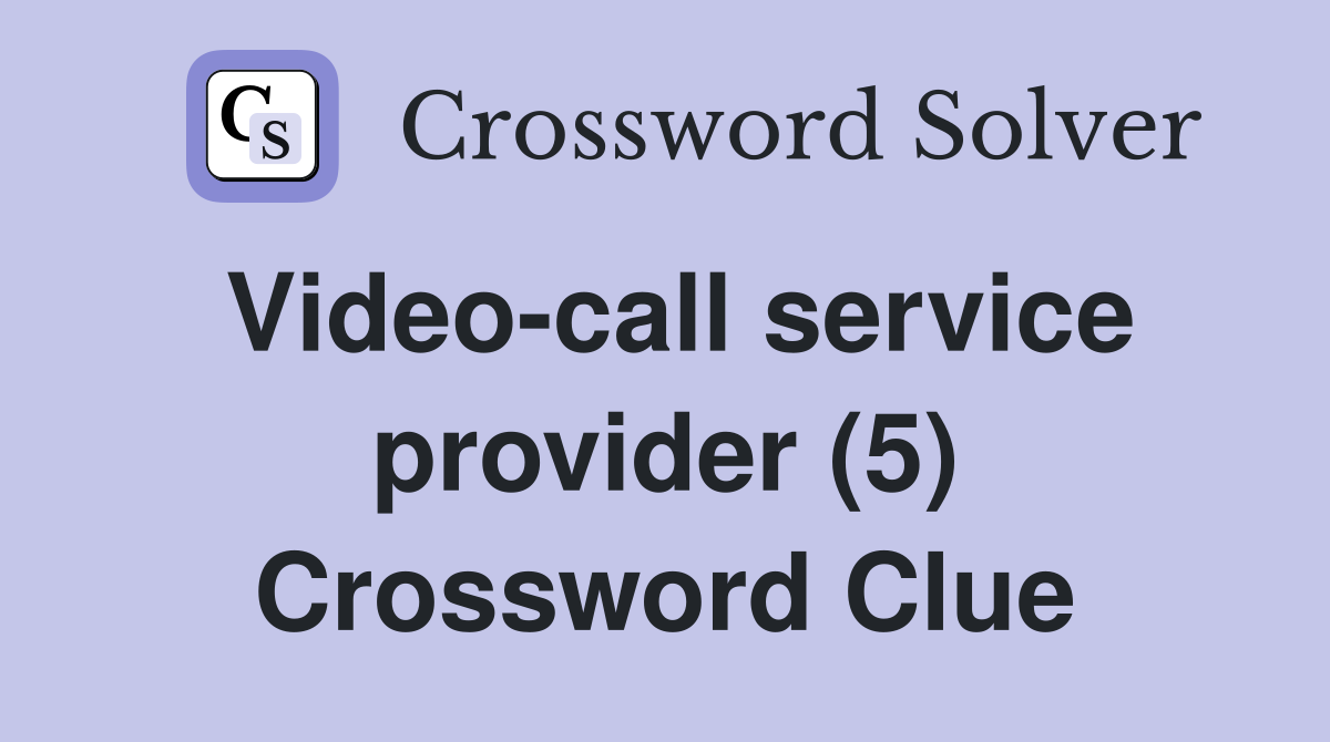 Video-call service provider (5) Crossword Clue