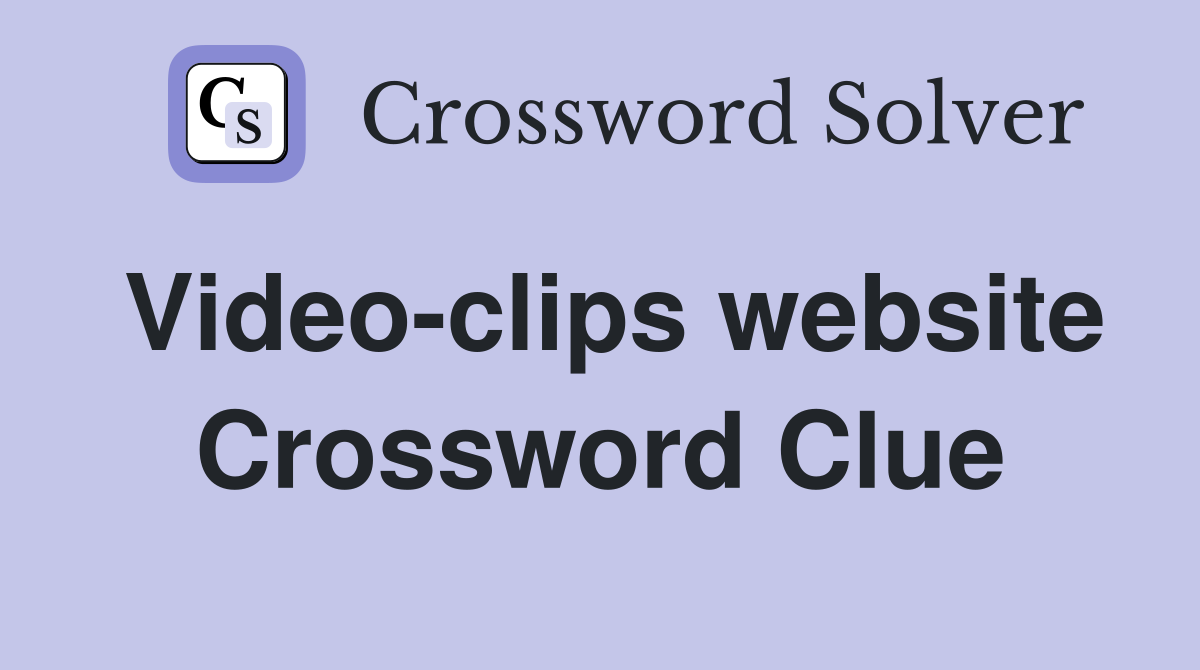 Video-clips website Crossword Clue