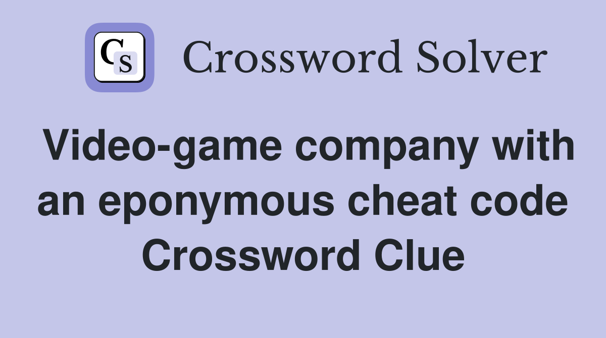Video-game company with an eponymous cheat code Crossword Clue