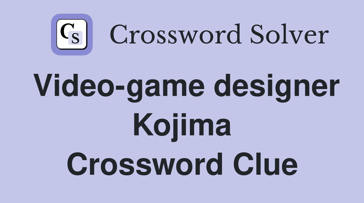 Video-game designer Kojima Crossword Clue