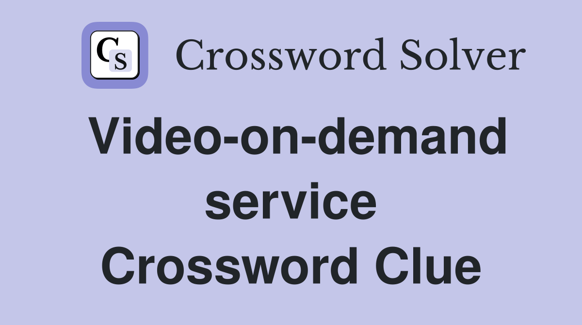 Video-on-demand service Crossword Clue