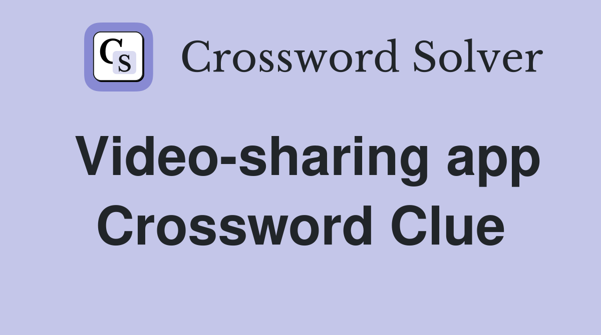 Video-sharing app Crossword Clue