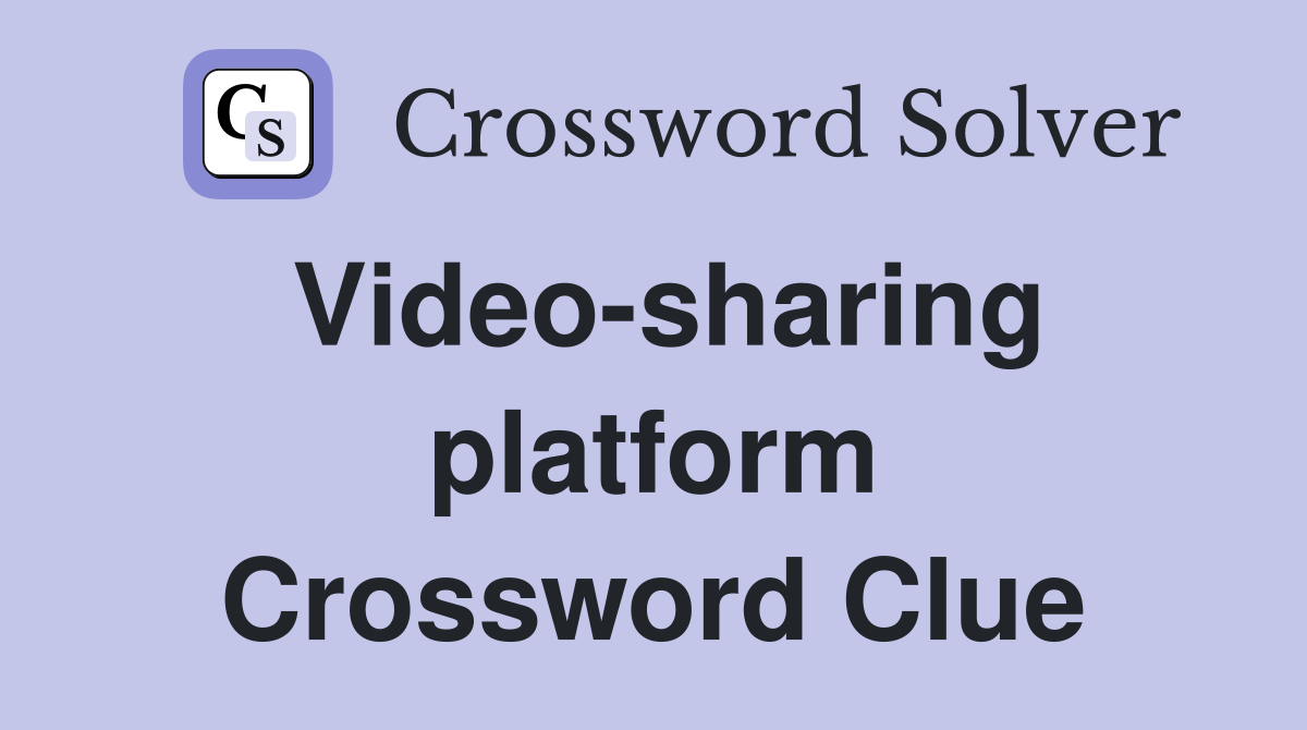 Video sharing platform Crossword Clue Answers Crossword Solver
