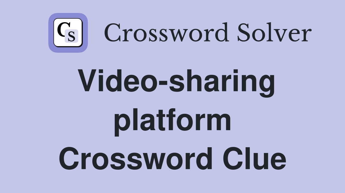 Video-sharing platform Crossword Clue
