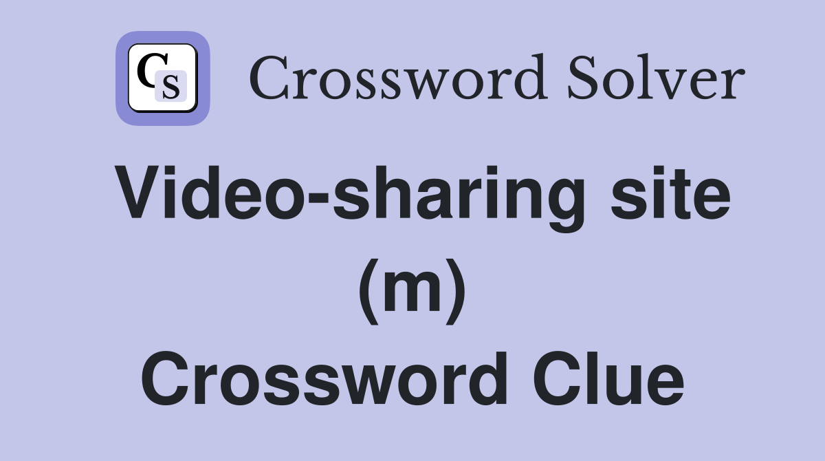 Video-sharing site (m) Crossword Clue