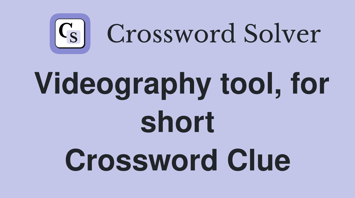 Videography tool, for short Crossword Clue