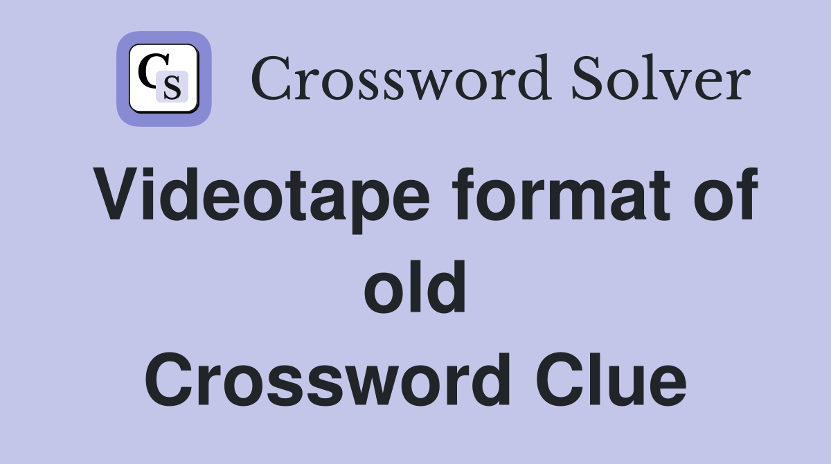 Videotape format of old Crossword Clue
