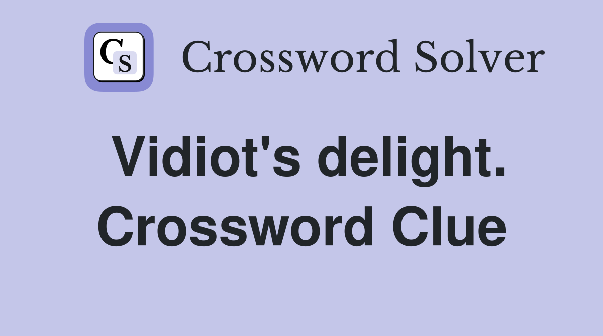 Vidiot's delight. Crossword Clue