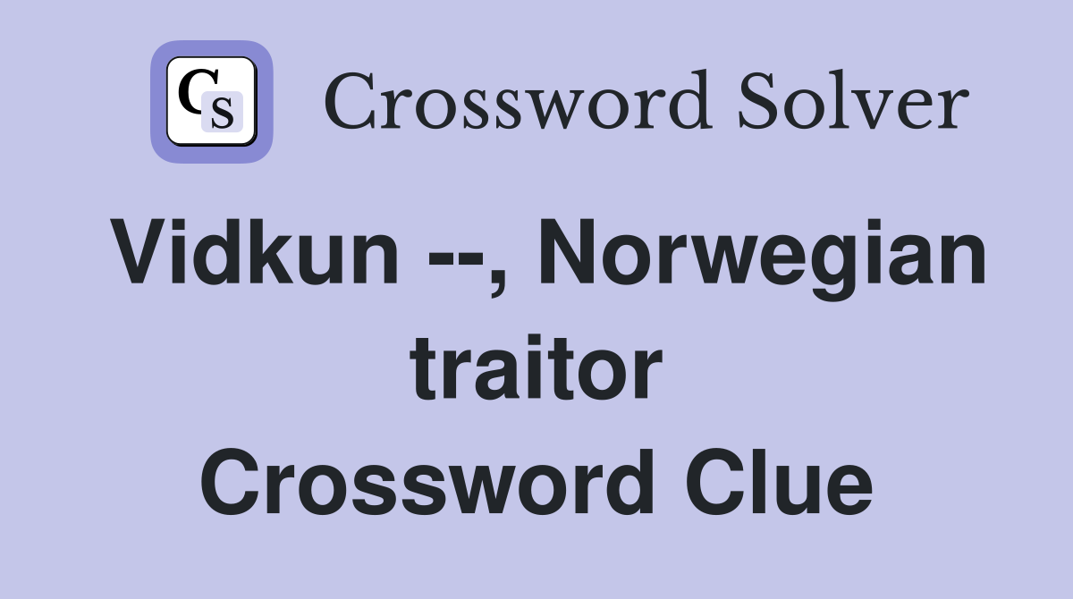Vidkun --, Norwegian traitor Crossword Clue