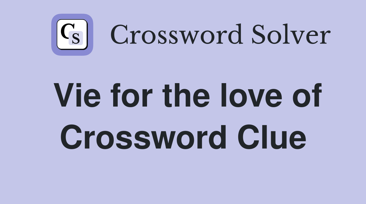 Vie for the love of Crossword Clue