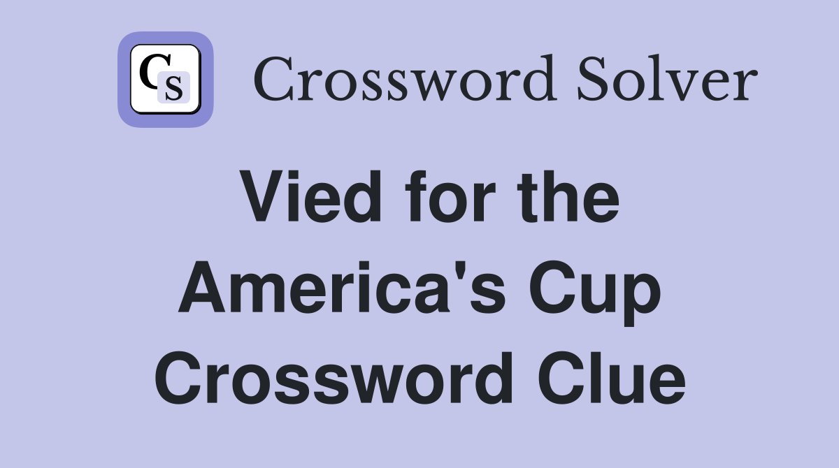Vied for the America's Cup Crossword Clue